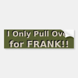 Ik ga alleen voor Frank!! - Vrijdag met Frank Bumpersticker