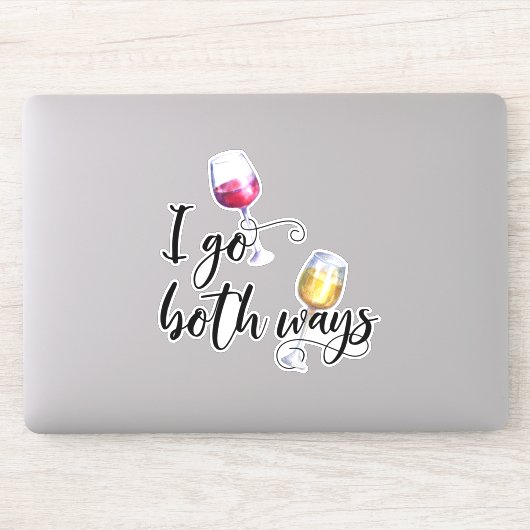Ik ga beide kanten op Grappige wijnliefhebber Witt Sticker (Computer)