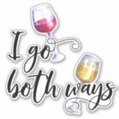 Ik ga beide manieren grappig wijn liefhebber wit r sticker (Voorkant)