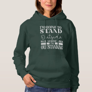 Ik ga buiten staan, dus als iemand je vraagt hoodie