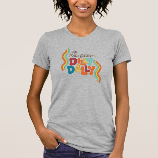 Ik ga dilly dally t-shirt (Voorkant)
