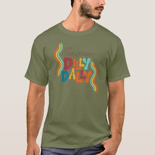 Ik ga dilly dally t-shirt (Voorkant)