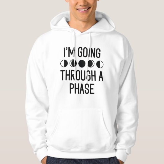 Ik ga door een fase hoodie (Voorkant)