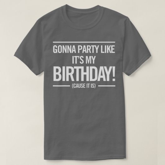 Ik ga een feest houden van mijn verjaardag, grappn t-shirt (Design voorkant)