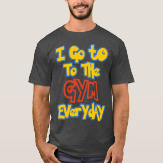 Ik ga elke dag naar de gym vrienden t-shirt
