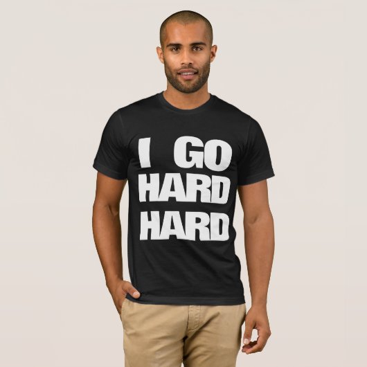 IK GA HARD HARD T-Shirt (Voorkant volledig)