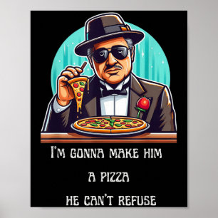 Ik ga hem een pizza maken die hij niet kan weigere poster