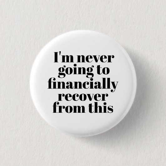"Ik ga hier nooit financieel van herstellen" Ronde Button 3,2 Cm (Voorkant)