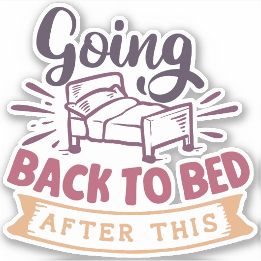 Ik ga hier weer naar bed. sticker (Voorkant)