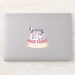Ik ga hier weer naar bed. sticker