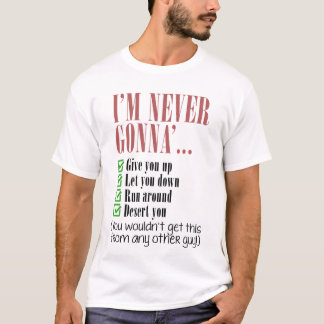 Ik ga je nooit opgeven. t-shirt