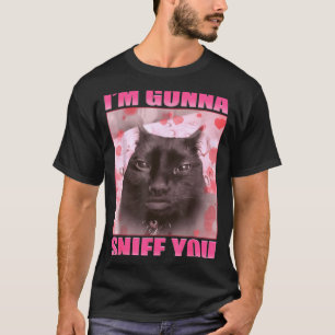 Ik ga je snuiven Grappige katten meme vrouwen mann T-shirt