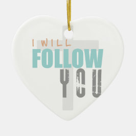 IK GA JE VOLGEN, Ruth Chris Tomlin Worship Keramisch Ornament