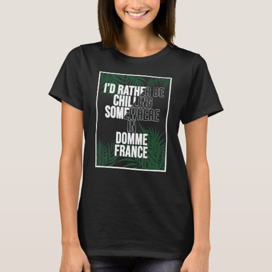 Ik ga liever ergens in Domme chillen T-shirt (Voorkant)