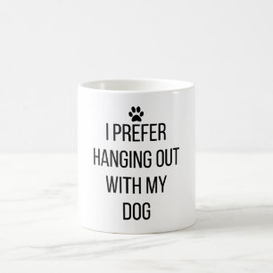 Ik ga liever met mijn hond uit. koffiemok
