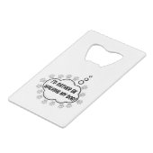 Ik ga liever mijn hond rondlopen creditkaart flessenopener (Voorkant Gekanteld)