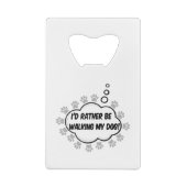 Ik ga liever mijn hond rondlopen creditkaart flessenopener (Achterkant)