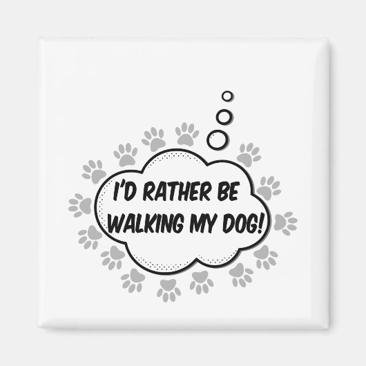 Ik ga liever mijn hond rondlopen magneet (Voorkant)