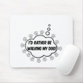 Ik ga liever mijn hond rondlopen muismat (Met muis)