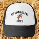 Ik ga mijn paarden niet vasthouden | Grappige Paar Trucker Pet
