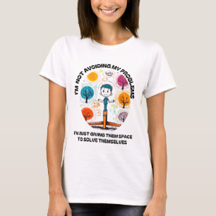 IK GA MIJN PROBLEMEN NIET UIT DE WEG.. T-SHIRT