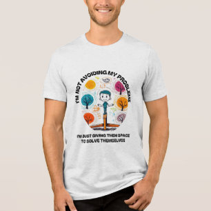 IK GA MIJN PROBLEMEN NIET UIT DE WEG.. Tri-Blend SHIRT
