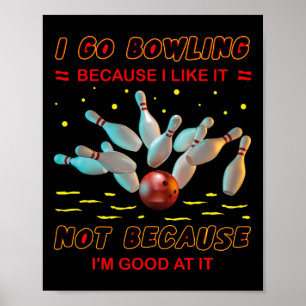 Ik ga naar Bowling omdat ik het niet leuk vind omd Poster