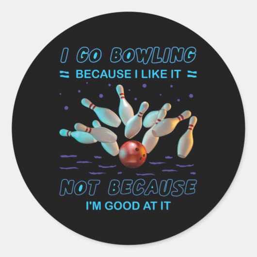 Ik ga naar Bowling omdat ik het niet leuk vind omd Ronde Sticker (Voorkant)