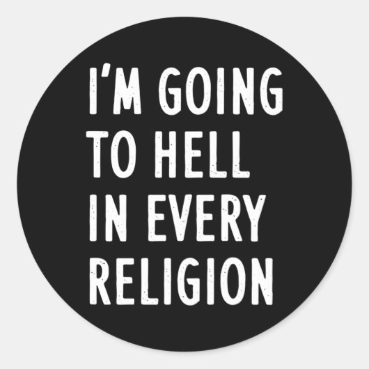 Ik ga naar de hel in elke religie ronde sticker (Voorkant)