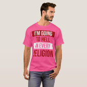 Ik ga naar de hel in elke religie t-shirt (Voorkant volledig)