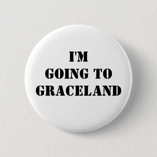 Ik ga naar Graceland Ronde Button 5,7 Cm (Voorkant)