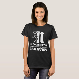 Ik ga naar het caravan meme t-shirt