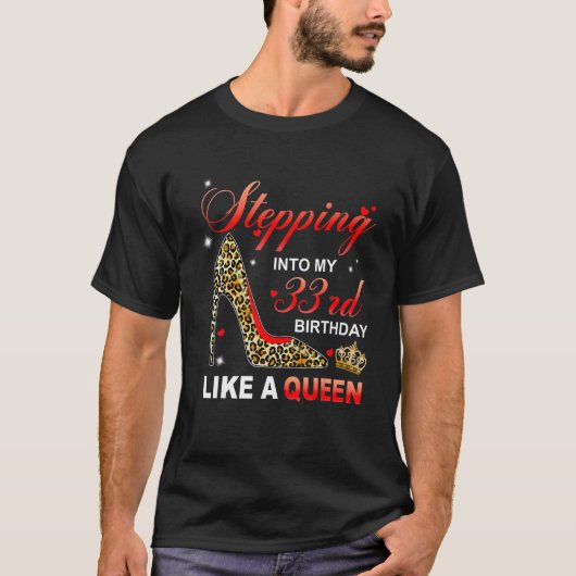 Ik ga naar mijn 33e verjaardag, als een koningin s t-shirt (Voorkant)