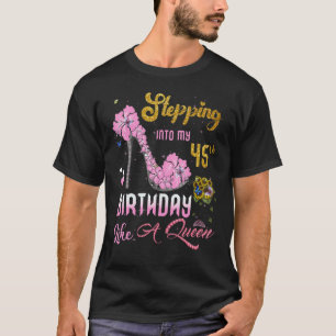 Ik ga naar mijn 45e verjaardag als een koningin 45 t-shirt
