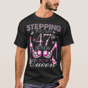 Ik ga naar mijn 47e verjaardag als een koningin. t-shirt