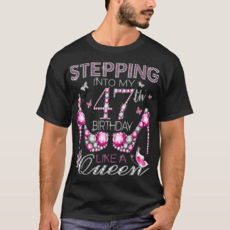 Ik ga naar mijn 47e verjaardag als een koningin. t-shirt