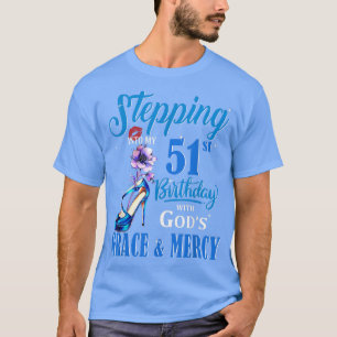 Ik ga naar mijn 51ste verjaardag met Gods hoogheid T-shirt