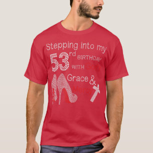 Ik ga naar mijn 53e verjaardag met Gods Grace en T-shirt