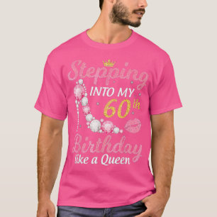 Ik ga naar mijn 60ste verjaardag als een koningin  t-shirt