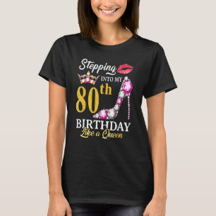 Ik ga naar mijn 80ste verjaardag als een koningin t-shirt