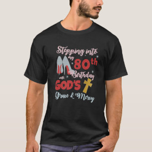 Ik ga naar mijn 80ste verjaardag met Gods hoogheid T-shirt