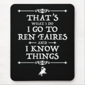 Ik ga naar Ren Faires en ik weet dingen Muismat (Voorkant)