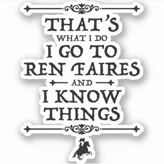 Ik ga naar Ren Faires en ik weet dingen Sticker (Voorkant)