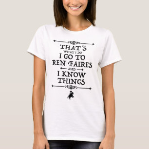 Ik ga naar Ren Faires en ik weet dingen T-shirt