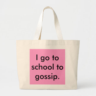 Ik ga naar school om te roddelen. grote tote bag