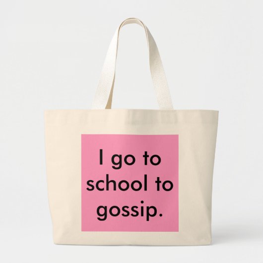 Ik ga naar school om te roddelen. grote tote bag (Voorkant)