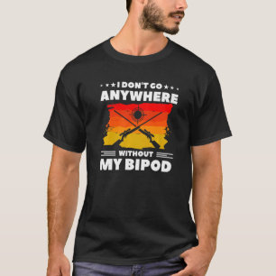 Ik ga nergens heen zonder mijn Bipod Coyote Huntin T-shirt