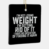 Ik ga niet afvallen Ik ga er vanaf, ik heb Keramisch Ornament (Rechts)