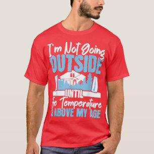 Ik ga niet buiten het winterseizoen. Ice Cold Snow T-shirt