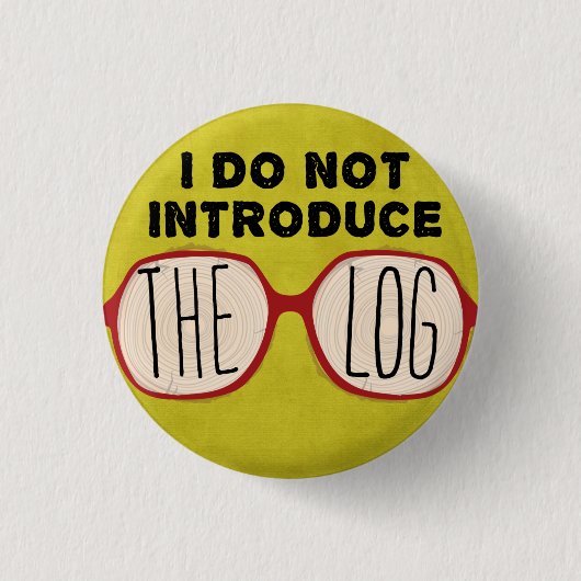 IK GA NIET DE LOG IN RONDE BUTTON 3,2 CM (Voorkant)